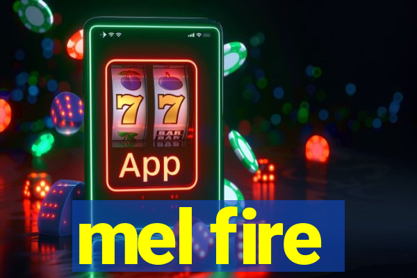 mel fire